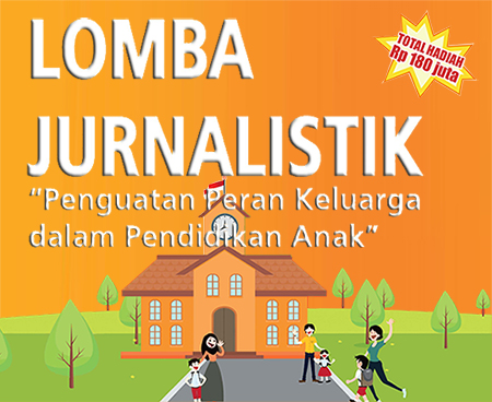 Lomba Jurnalistik Pendidikan Keluarga Lomba Jurnalistik Pendidikan Keluarga