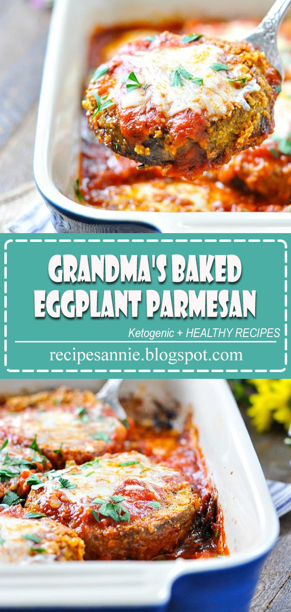 Grandma's Baked Eggplant Parmesan Recipes Annie