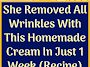 She Removed All Wrinkles With This Homemade Cream In Just 1 Week (Recipe)