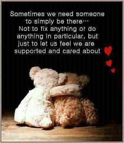 sometimes we need someone to simply be there