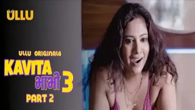 Kavita Bhabhi Season 3, Part 2, Ullu originals, Web Series, Watch Online Star Cast