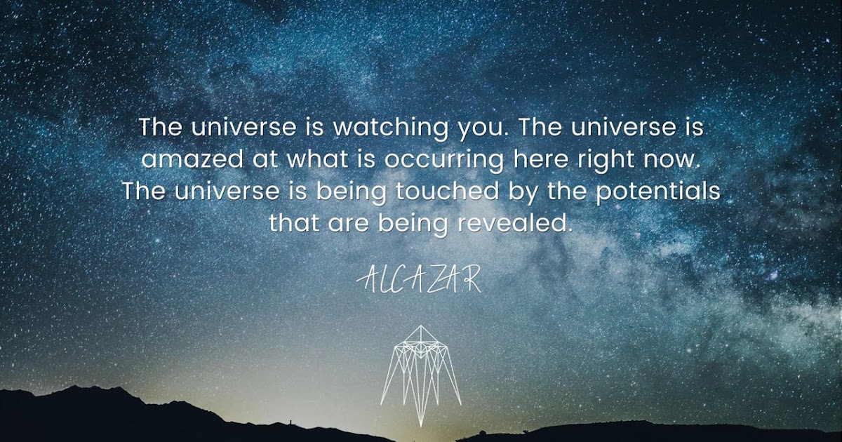 The Universe is Watching you | Alcazar Quotes - Voyages of Light