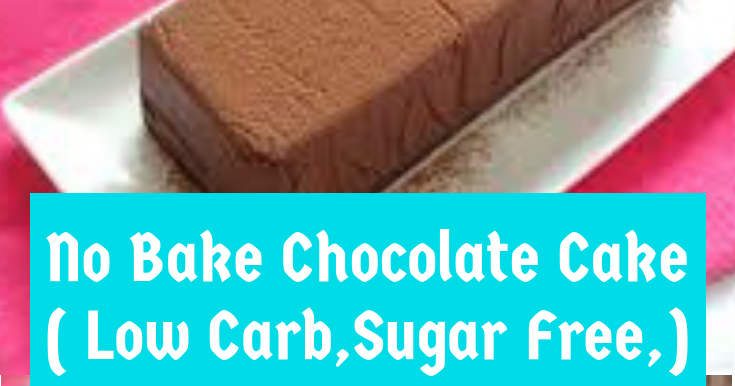 No Bake Chocolate Cake ( Low Carb,Sugar Free,) - Best Food and Drink