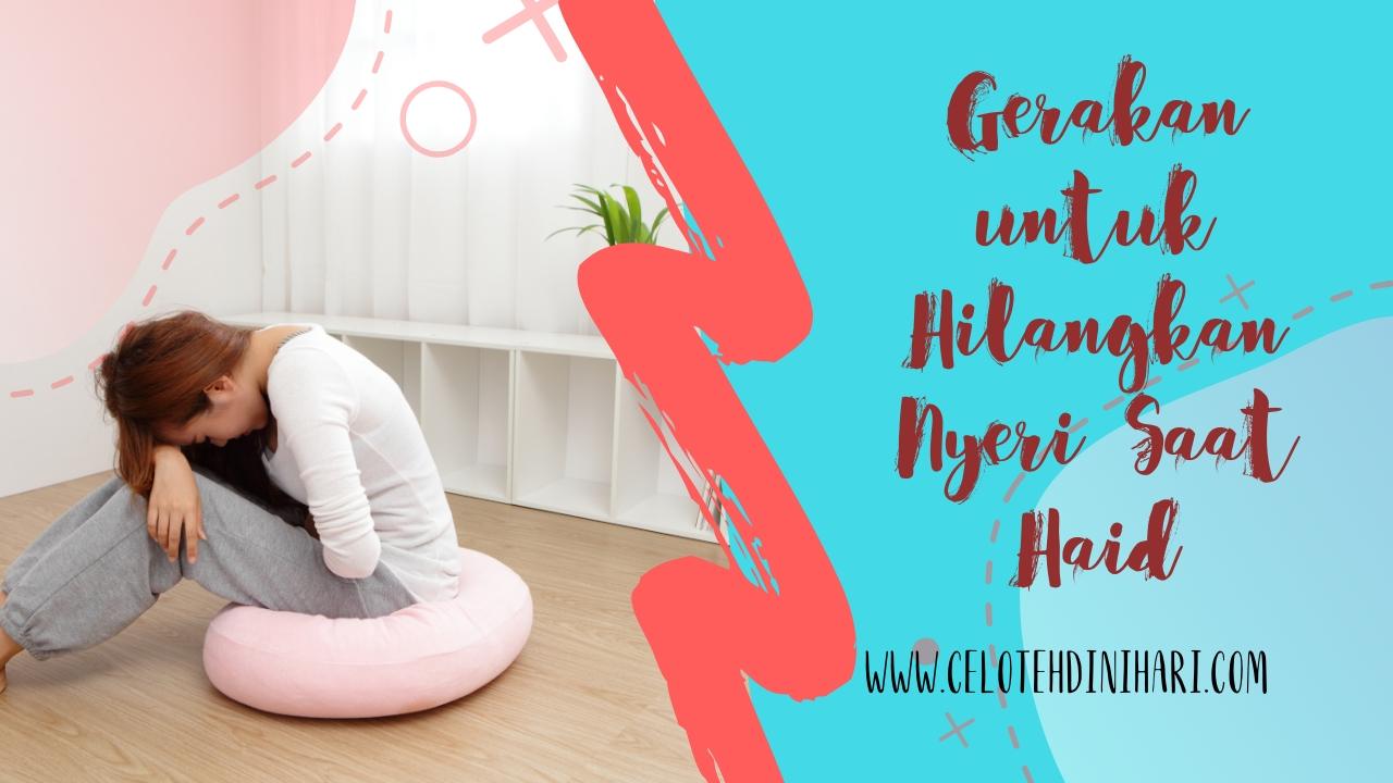 Gerakan untuk hilangkan nyeri saat haid Gerakan untuk hilangkan nyeri saat haid