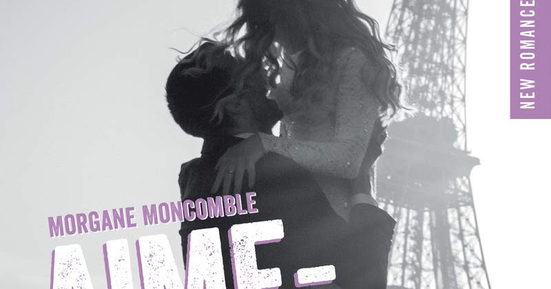 Aime-moi, je te fuis de Morgane Moncomble (Never 2)