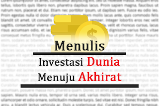 Menulis investasi dunia menuju akhirat