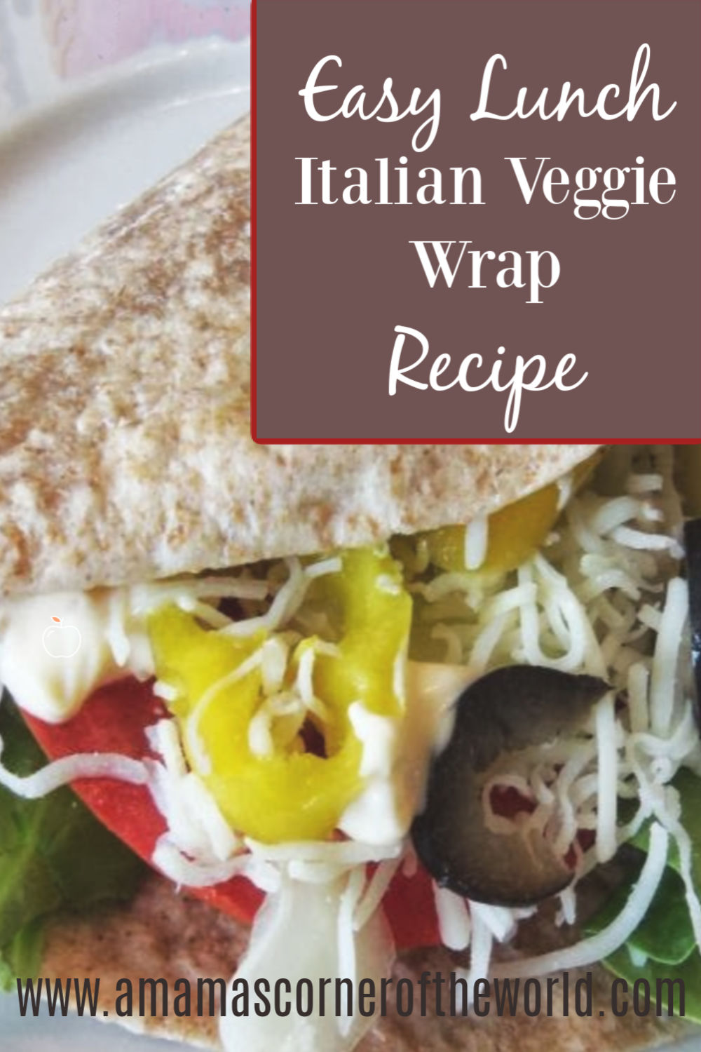 Meatless Monday Italian Veggie Wrap Recipe A Mama's Corner of the World