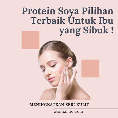 Protein Soya Pilihan Terbaik Untuk Ibu Yang Sibuk!