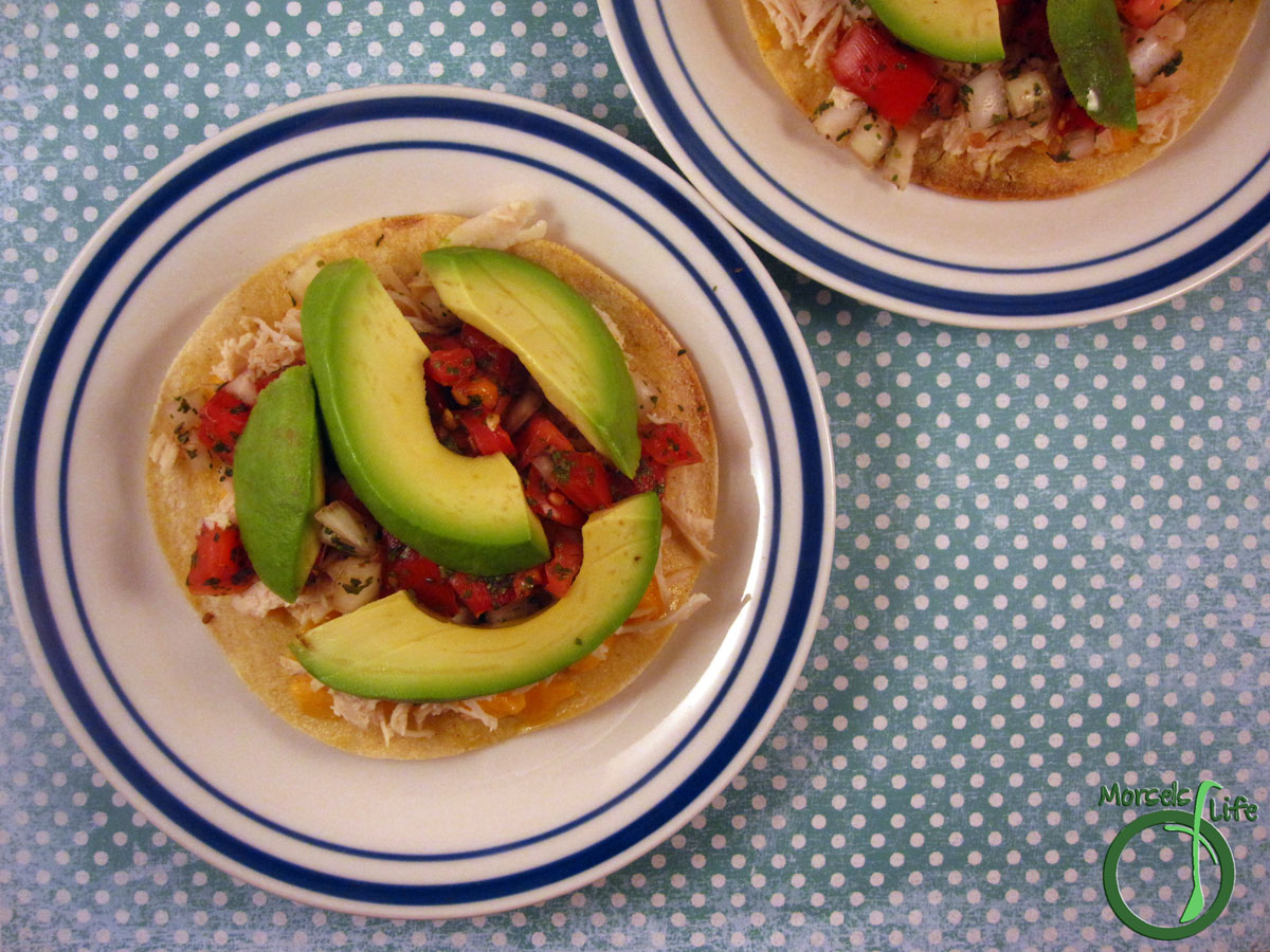 Morsels of Life - Chicken Tostadas - Try these chicken tostadas - avocado and salsa on top of a crispy, crunchy tostada layered with cheesy goodness.