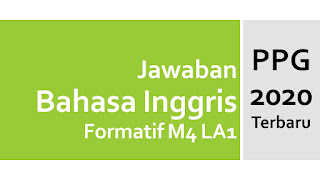 Kunci Jawaban PPG Bahasa Inggris Formatif M4 LA1 Profesional - News