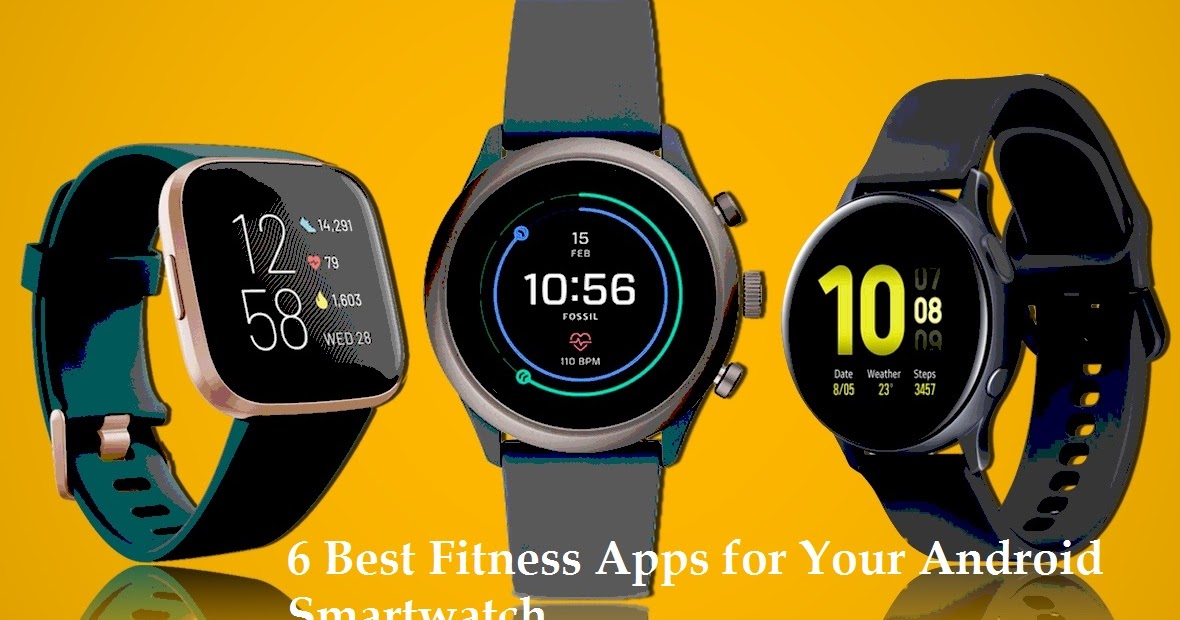 6 Best Fitness Apps for Your Android Smartwatch