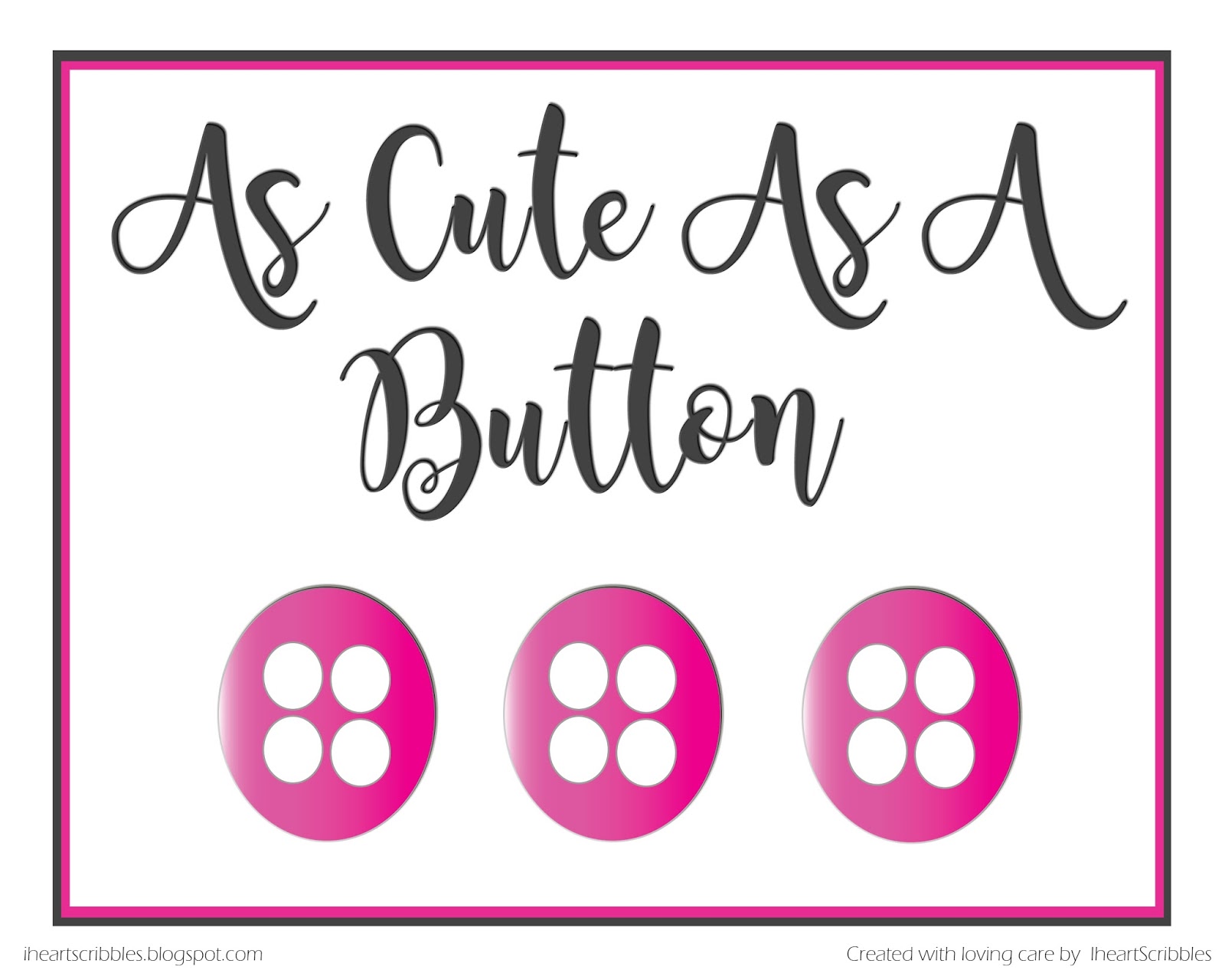 As Cute As a Button Printables I Heart Scribbles