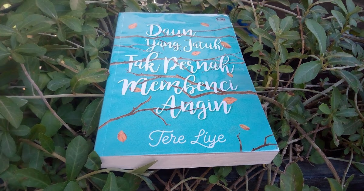 Mhy 257 Review Novel Daun Yang Jatuh Tak Pernah Membenci Angin