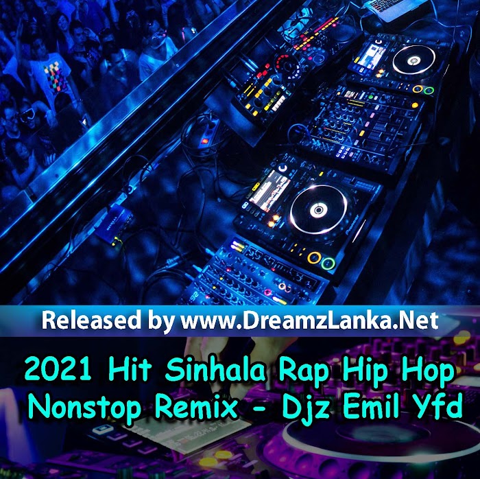 2021 Hit Sinhala Rap Hip Hop Nonstop Remix - Djz Emil Yfd