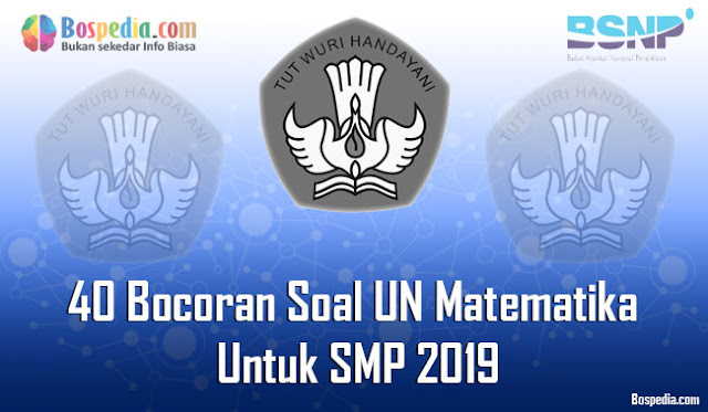 40 Bocoran Soal UN Matematika Untuk SMP 2019