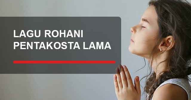 Kumpulan Lagu Rohani Pentakosta Lama Kristen Terbaru Yukampus
