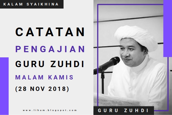 Catatan Pengajian Guru Zuhdi Malam Kamis di Pondok Indah Banjarmasin (28 Nov 2018)