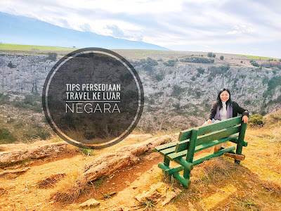 Tips persediaan untuk travel ke luar negara Tips travel luarnegara
