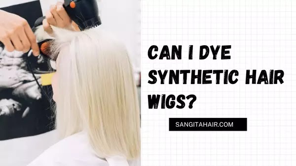 Can I Dye Synthetic Hair Wigs?