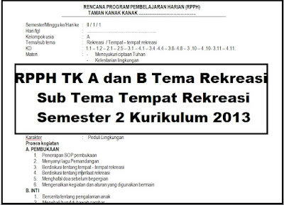Rpph Tk A Dan B Tema Rekreasi Sub Tema Tempat Rekreasi Semester 2 Kurikulum 2013 Arsip Paud