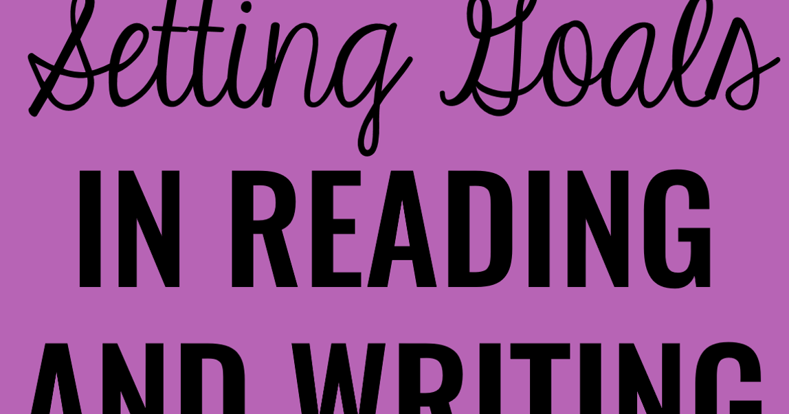 Setting Goals for Reading and Writing Mrs. Beattie's Classroom