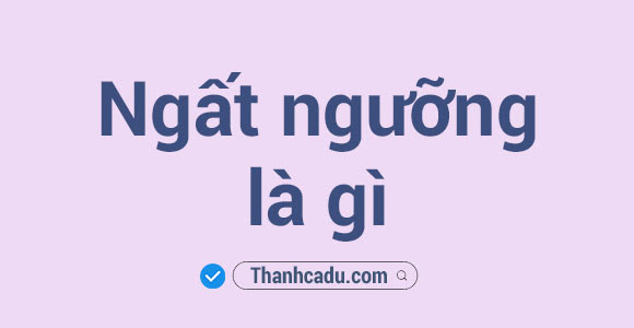 Ngất ngưỡng là gì?