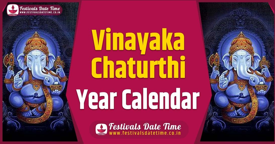 Vinayaka Chaturthi Year Calendar, Vinayaka Chaturthi Festival Schedule