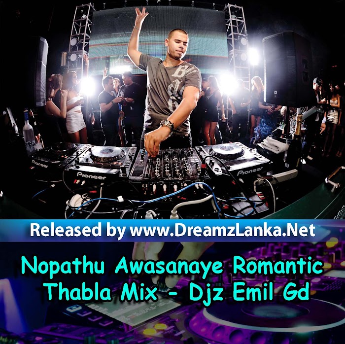 Nopathu Awasanaye Romantic Thabla Mix - Djz Emil Gd