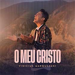 Baixar Música Gospel O Meu Cristo - Vinícius Marquezani Mp3