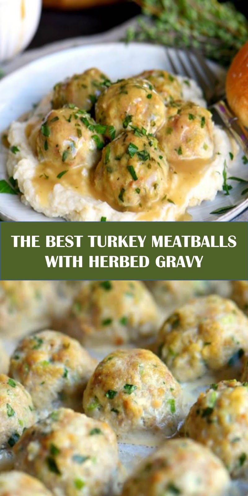 THE BEST TURKEY MEATBALLS WITH HERBED GRAVY