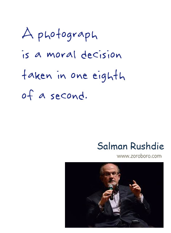 Salman Rushdie Quotes. Salman Rushdie Free-speech Quotes, Salman Rushdie Intellectual-freedom Quotes, Salman Rushdie Religion Quotes, Salman Rushdie Society Quotes, & Salman Rushdie Truth Quotes. Salman Rushdie Thoughts