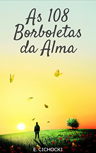 As 108 Borboletas da Alma - Enthony Cichocki As 108 Borboletas da Alma - Enthony Cichocki