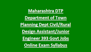 Maharashtra DTP Department of Town Planning Dept Civil Rural Design Assistant Junior Engineer 393 Govt Jobs Online Exam Pattern and Syllabus