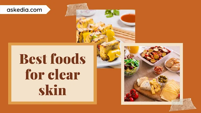 Best foods for clear skin - There are many ways for skin care and keeping your skin beautiful and healthy such as using masks, making-up or doing exercise....