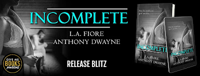 Incomplete by L.A. Fiore & Anthony Dwayne Release Blitz