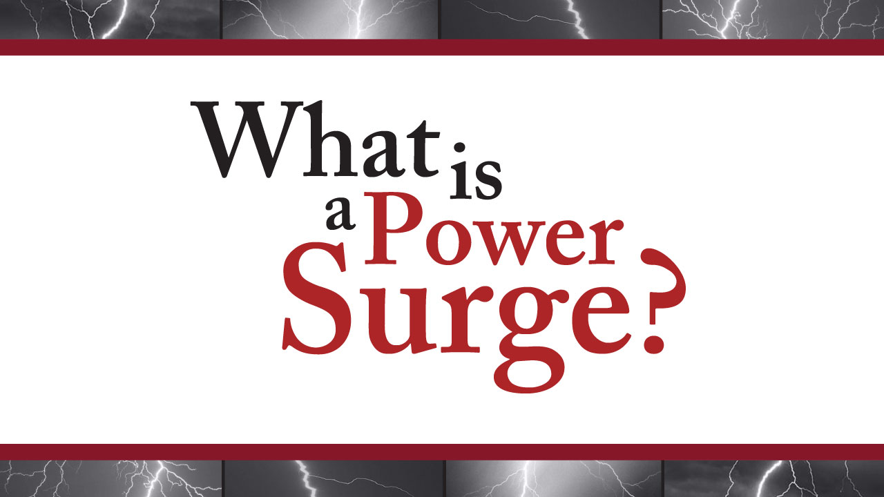 SurgeAssure Surge Protection What is a power surge?