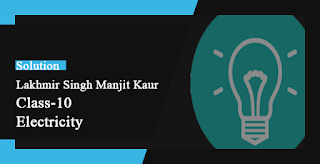 Solutions of Electricity Lakhmir Singh Manjit Kaur VSAQ, MCQ and HOTS Pg No. 19 Class 10 Physics