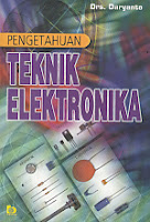 PENGETAHUAN TEKNIK ELEKTRONIKA Pengarang : Drs. Daryanto Penerbit : Bumi Aksara