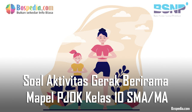 Soal Aktivitas Gerak Berirama Mapel PJOK Kelas 10 SMA/MA