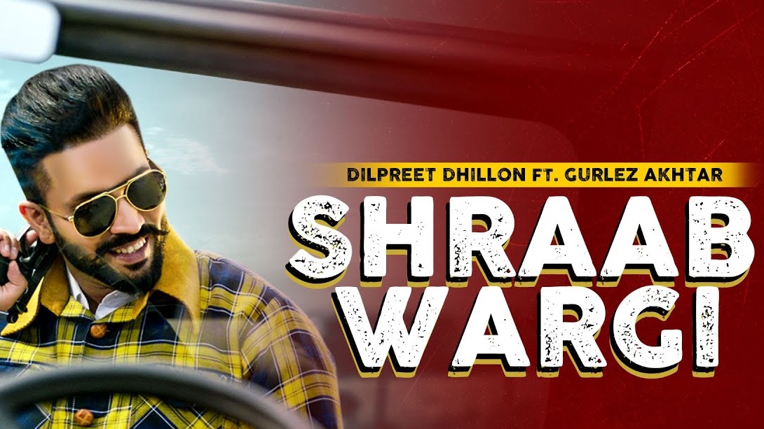 Shraab Wargi Lyrics – Dilpreet Dhillon