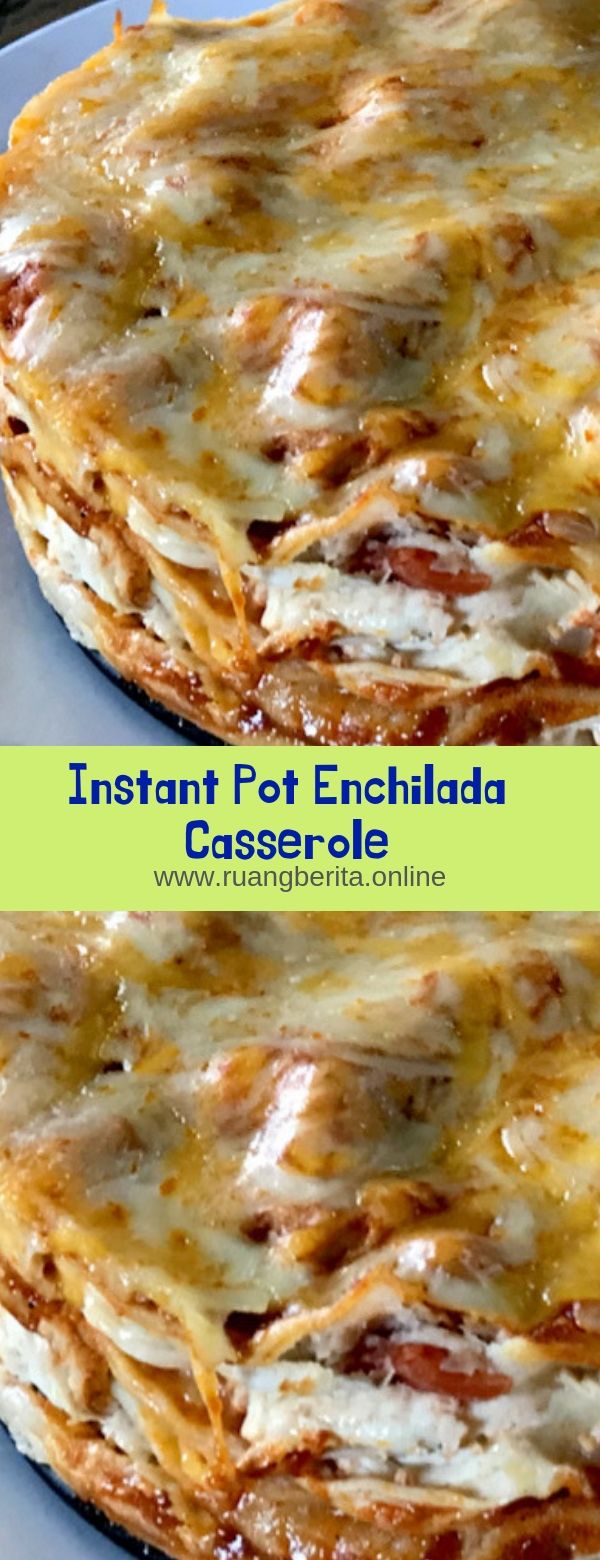 Instant Pot Enchilada Casserole Cooky & Foody
