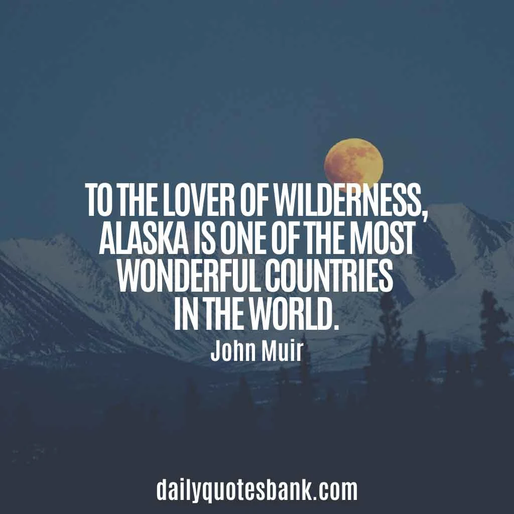 John Muir Quotes About Mountains, Trees, Nature, Alaska