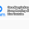 Cara Menyambungkan Zoom ke Youtube Live Streaming