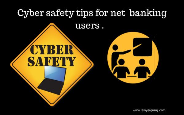 नेट बैंकिंग यूजरो के लिए साइबर सेफ्टी टिप्स।   Cyber safety tips for net  banking users .