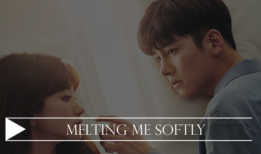 Melting Me Softly (K-Drama) - Dicas Doramas