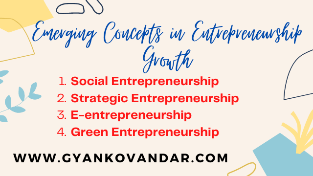 Emerging Concepts in Entrepreneurship Growth | Social Entrepreneurship | Strategic Entrepreneurship | E-entrepreneurship | Green Entrepreneurship