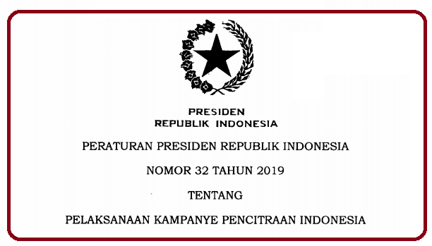 Peraturan Presiden – PP Nomor 32 Tahun 2019 Kampanye Pencitraan Indonesia