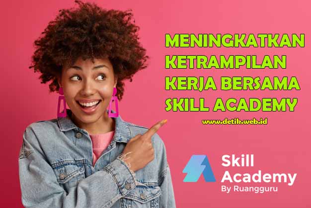 Cara Meningkatkan Ketrampilan Kerja Melalui Pelatihan Prakerja Skill Academy Cara Meningkatkan Ketrampilan Kerja Melalui Pelatihan Prakerja Skill Academy