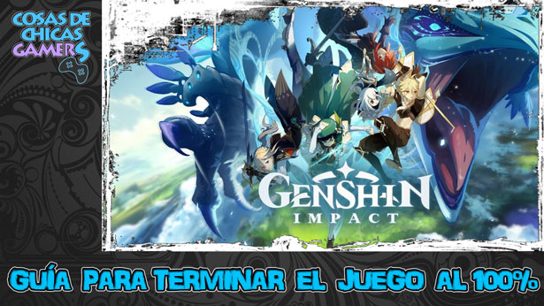Guía Genshin Impact para completar el juego al 100% Guía Genshin Impact para completar el juego al 100%