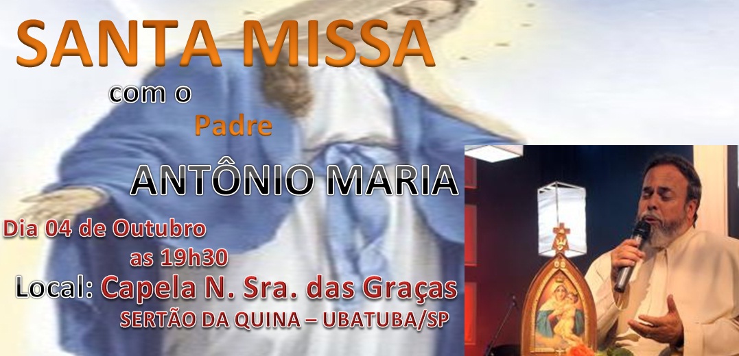 Paróquia Nossa Senhora das Graças Missa com Padre Antonio Maria Paróquia Nossa Senhora das Graças Missa com Padre Antonio Maria